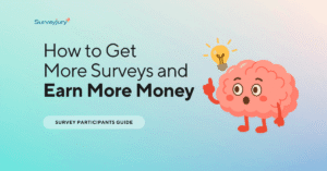How to Get More Surveys and Earn More Money