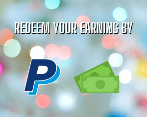 Redeem Your Earning By PayPal or Check