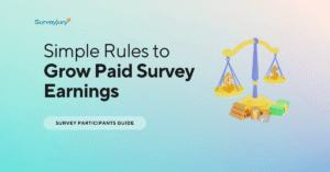 Simple rules to Grow Paid Survey Earnings