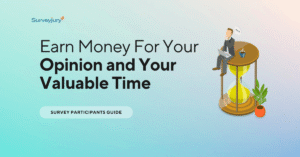 How To Earn Money For Your Opinion and Your Valuable Time